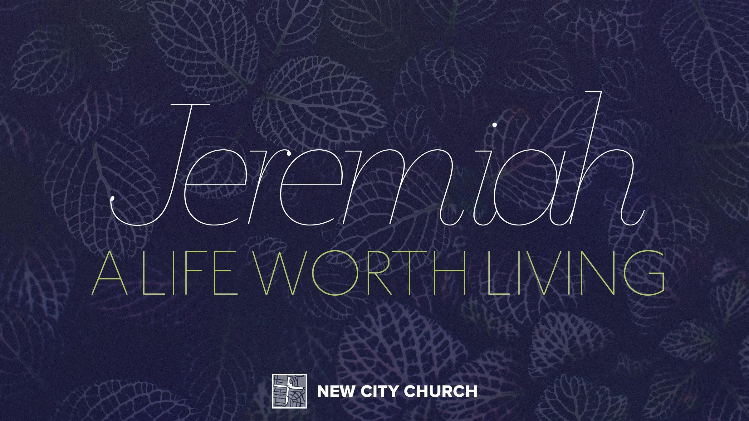 Jeremiah: A Life worth Living